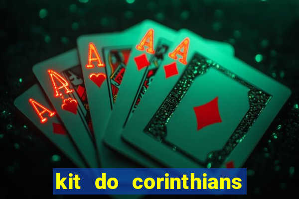 kit do corinthians dls 2021